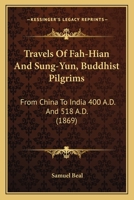 Travels of Fah-Hian and Sung-Yun, Buddhist Pilgrims: from China to India (400 A.D. and 518 A.D.) 1014784905 Book Cover