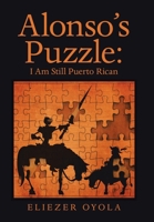 Alonso's Puzzle: I Am Still Puerto Rican 1506539327 Book Cover