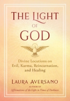 The Light of God: Divine Locutions on Evil, Karma, Reincarnation, and Healing 1644112965 Book Cover