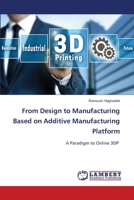 From Design to Manufacturing Based on Additive Manufacturing Platform: A Paradigm to Online 3DP 6203841218 Book Cover