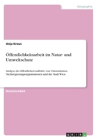 Öffentlichkeitsarbeit im Natur- und Umweltschutz: Analyse der öffentlichen Auftritte von Unternehmen, Nichtregierungsorganisationen und der Stadt Wien (German Edition) 3346193705 Book Cover