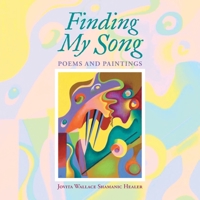 Finding My Song: Poems and Paintings B0CKKTWYC9 Book Cover