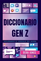 DICCIONARIO GEN Z: Explorando el Lenguaje del Ahora (Spanish Edition) B0F5NTRJS7 Book Cover