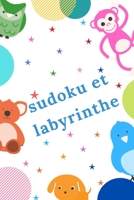 Sudoku et Labyrinthe: Un magnifique cahier d'activités pour enfants - Plus de 100 activités - Sudoku, Labyrinthe...- A partir de 8 ans. B088LB6TC1 Book Cover