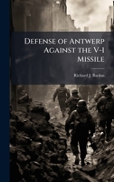 Defense of Antwerp Against the V-1 Missile 124940620X Book Cover