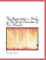 The Regenerators: a Study of The Graft Prosecution of San Francisco 1018977457 Book Cover