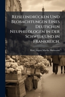 Reiseeindrucken Und Beobachtungen Eines Deutschen Neuphilologen in Der Schweia Und in Frankreich 1147782229 Book Cover