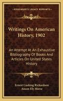 Writings on American History, 1902: An Attempt at an Exhaustive Bibliography of Books and Articlan Attempt at an Exhaustive Bibliography of Books and Articles on United States History Es on United Sta 0548493499 Book Cover
