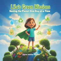 Children book: Lila’s Green Missions: Saving the Planet One Day at a Time – 10 Fun Eco-Missions for Kids Ages 5-9 B0FRRTHSN9 Book Cover