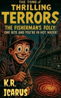 The Fisherman's Folly: One Bite and You're in Hot Water! (The Tomb of Thrilling Terrors) B0G87W61JL Book Cover