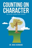 Counting on Character: because Character Counts B0F67C3FZ1 Book Cover