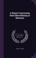 A report concerning state microfilming in Montana 1015001203 Book Cover