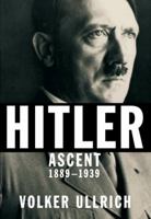 Adolf Hitler: Die Jahre des Aufstiegs 1889-1939