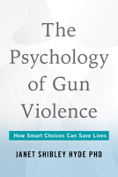 The Psychology of Gun Violence 1493089978 Book Cover