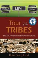 Tour of the Tribes: Hidden in the Revelation in the Thirteen Tribes 0981921116 Book Cover