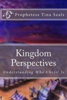 Kingdom Perspectives: Understanding Who Christ Is 1539872602 Book Cover