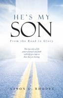He's My Son: From the Road to Glory 1490800506 Book Cover