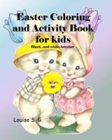 Easter Coloring and Activity Book, Black and White Interior: For Kids, Black and White Interior, Ages 4 to 7 Depending on Individual Child's Abilities 1092232664 Book Cover