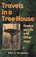 Travels in a Tree House: Essays on Life and Other Joys 1557287058 Book Cover