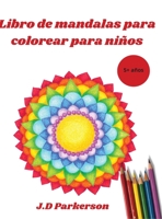 Libro de mandalas para colorear para niños: Mandalas fáciles para colorear para relajarse - Mandalas fáciles - 5+años 8485280954 Book Cover