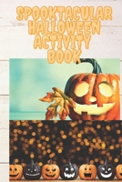 Spooktacular Halloween Activity book: - super fun and spooky toddler activity book 81 page Halloween activity books for kids- coloring pages, Sudoku, mazes and search words, 81 pages. B08HW34NHN Book Cover