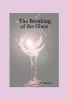 The Breaking of the Glass B0CQZ1C9Z3 Book Cover