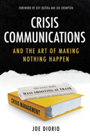 Crisis Communications: and the Art of Making Nothing Happen 0825310369 Book Cover