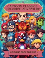 Cartoon Classics Coloring Adventure: Coloring Book for Kids B0CLZ3CG8T Book Cover