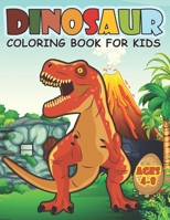 Dinosaur Coloring Book For Kids Ages 4-8: A Big Dinosaur Coloring Book For Boys and Girls B08XFJ77MF Book Cover