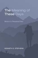 The Meaning of These Days 1620328143 Book Cover