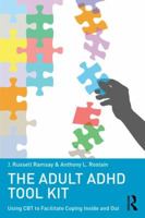 The Adult ADHD Tool Kit: Using CBT to Facilitate Coping Inside and Out 0415815894 Book Cover