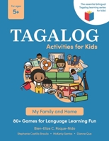 Tagalog Activities for Kids - My Family and Home: 80+ Games for Language Learning Fun 1734124148 Book Cover