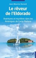 Le rêveur de l'Eldorado: Aventures et mystères dans les Amériques de Corto Maltese - Récit (French Edition) 238417990X Book Cover