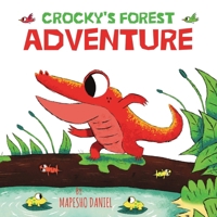 Crocky's Forest Adventure: A Little Red Crocodile Explores Beyond the Swamp River, A Children's Story About Curiosity, Bravery, and Friendship 9982137573 Book Cover