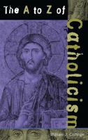 The A to Z of Catholicism (A to Z Guides) 0810840715 Book Cover