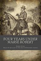 Four Years Under Marse Robert, Annotated. 0891760466 Book Cover