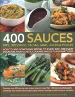 400 sauces : dips, dressings, salsas, jams, jellies & pickles 184681071X Book Cover