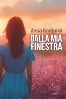 Dalla mia finestra (Italian Edition) B0F73Z4SSB Book Cover