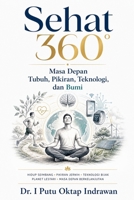 Sehat 360°: Masa Depan Tubuh, Pikiran, Teknologi, dan Bumi (Indonesian Edition) B0GZYB7MWV Book Cover
