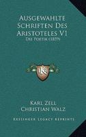 Ausgewahlte Schriften Des Aristoteles V1: Die Poetik (1859) 1160802661 Book Cover