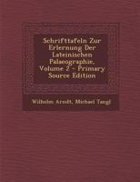 Schrifttafeln Zur Erlernung Der Lateinischen Palaeographie; Volume 2 1017285950 Book Cover