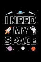 I Need My Space: Solar System Planets Journal, Astronomer Notebook, Gift for Astronomy Teacher, Kids, Universe Space Galaxy Science Birthday Present 1075079306 Book Cover