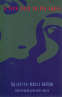 A Live Bird in Its Jaws (Performance Series) (Performance Series) 0921833237 Book Cover