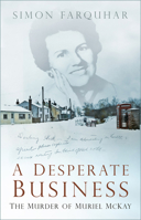 A Desperate Business: The Murder of Muriel McKay 0750997230 Book Cover
