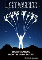 LIGHT WARRIOR - LUMENS OF LOVE: COMMUNICATIONS FROM THE GREAT BEYOND 0935897011 Book Cover