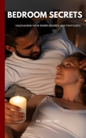 BEDROOM SECRETS: UNLEASHING YOUR INNER DESIRES AND FANTASIES B0CKB2WMJ3 Book Cover