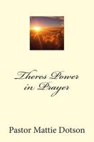 Theres Power in Prayer 1516874625 Book Cover