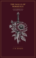 The Walls of Bordeaux: A Tale of Forbidden Love in the Hundred Years' War B0H8JCS72L Book Cover