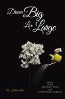 Dream Big Live Large: Tap Into God's Abundant Favor and Supernatural Increase 1546243976 Book Cover