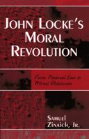 John Locke's Moral Revolution: From Natural Law to Moral Relativism 0761833757 Book Cover